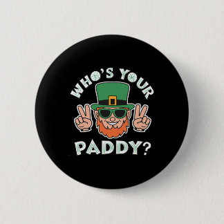 Who's Your Paddy Funny St Patrick's Pat's Day Part 6 Cm Round Badge