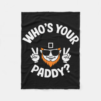 Who's Your Paddy Funny St Patrick's Pat's Day Part Fleece Blanket