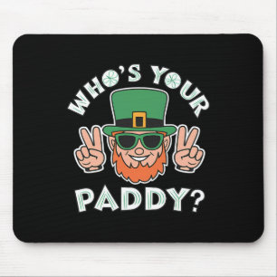 Who's Your Paddy Funny St Patrick's Pat's Day Part Mouse Mat
