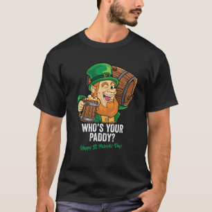 WHOS YOUR PADDY HAPPY ST PATRICKS DAY Classic T-Sh T-Shirt