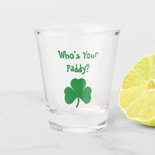 Who's your Paddy? Shot Glass