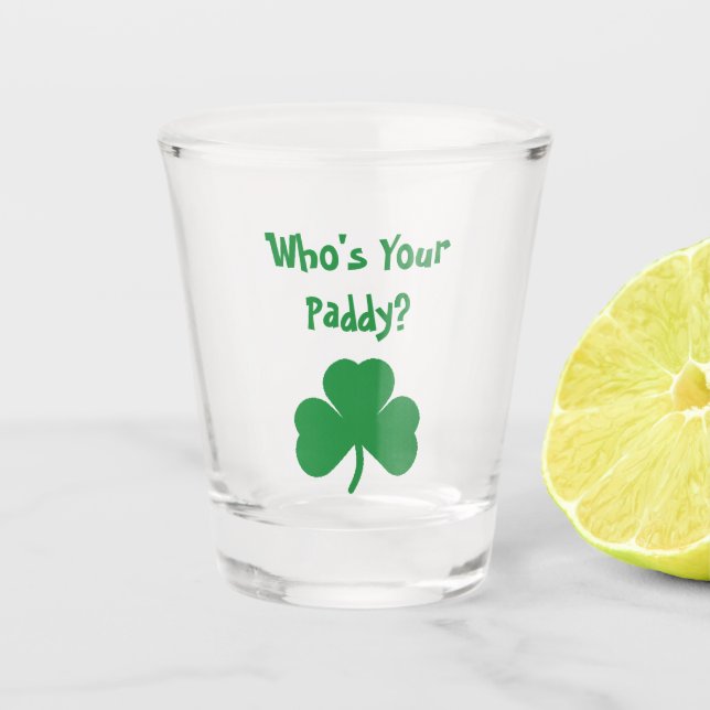 Who's your Paddy? Shot Glass (Front)