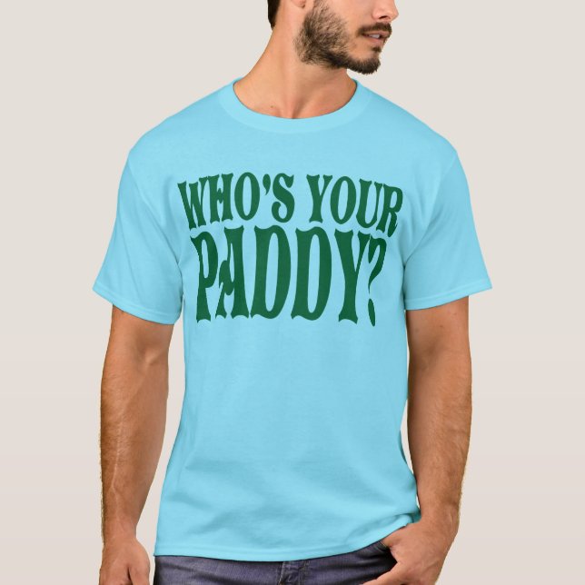 Who's Your Paddy Tshirt (Front)