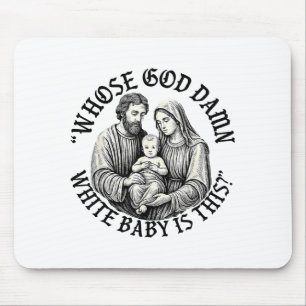 Whose God White Baby Is This Christian Christmas Mouse Mat