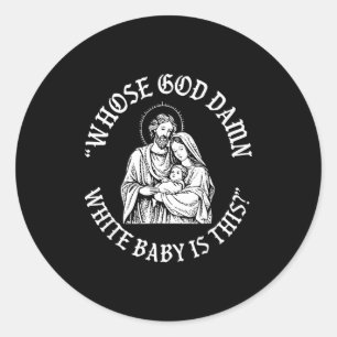 Whose God White Baby Is This Christmas Classic Round Sticker
