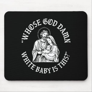 Whose God White Baby Is This Christmas Mouse Mat