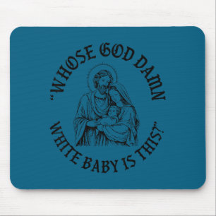 Whose God White Baby Is This Christmas Nativity Sc Mouse Mat
