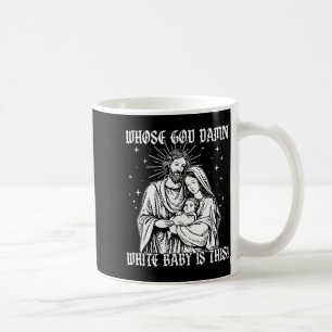 Whose God White Baby Is This, Funny Christian God Coffee Mug
