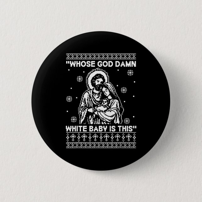 Whose God White Baby Is This Funny Christmas  6 Cm Round Badge (Front)