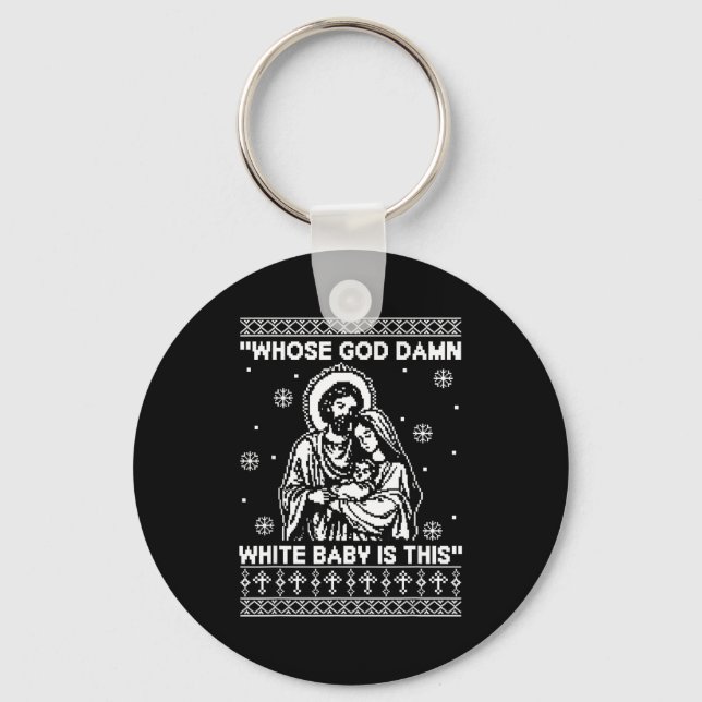 Whose God White Baby Is This Funny Christmas  Key Ring (Front)