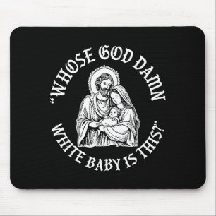 Whose God White Baby Is This Funny Christmas Mouse Mat