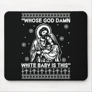 Whose God White Baby Is This Funny Christmas  Mouse Mat