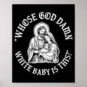 Whose God White Baby Is This Funny Christmas  Poster