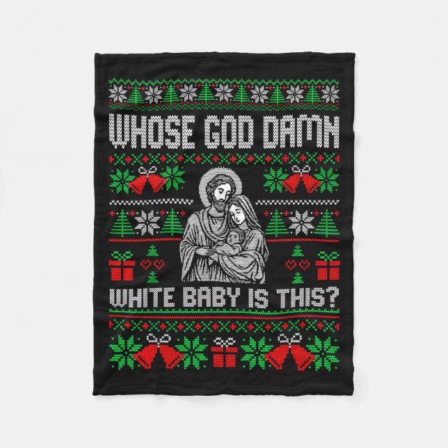 Whose God White Baby Is This Funny Jesus Ugly Chri Fleece Blanket (Front)