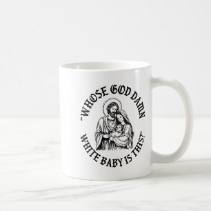 Whose God White Baby Is This_ Nativity Parody Humo Coffee Mug