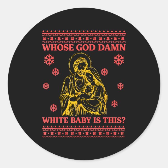 Whose God White Baby Is This Nativity Ugly Christm Classic Round Sticker (Front)