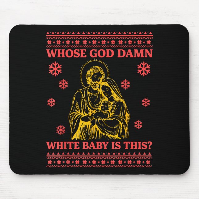 Whose God White Baby Is This Nativity Ugly Christm Mouse Mat (Front)
