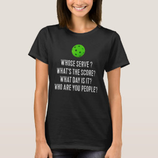 Whose Serve What 's The Score   Vintage Pickleball T-Shirt