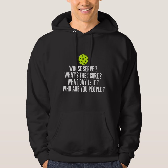 Whose Serve? What's The Score? - Funny Pickleball Hoodie (Front)