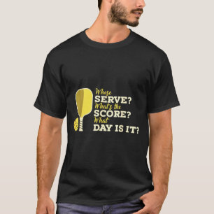 Whose serve whats the score funny pickleball playe T-Shirt