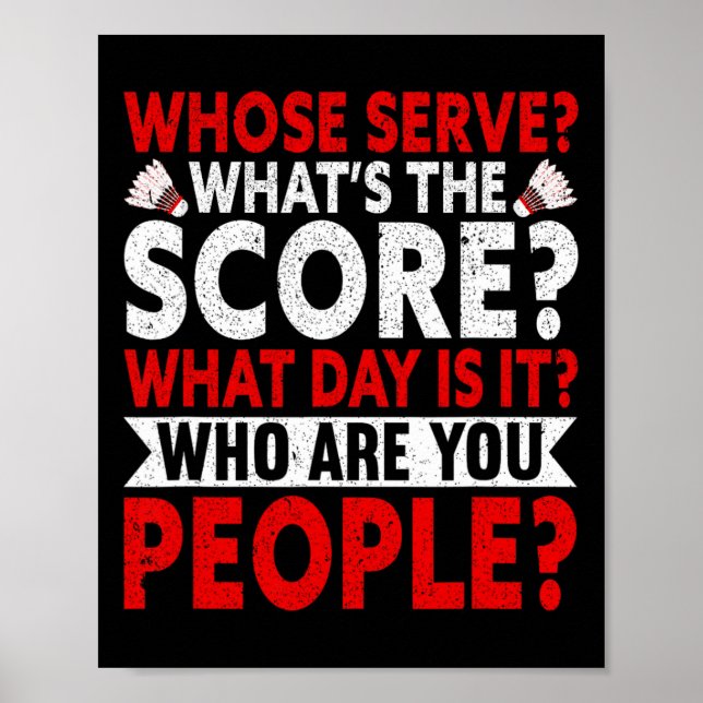 Whose Serve What's The Score What Day Is It Funny  Poster (Front)