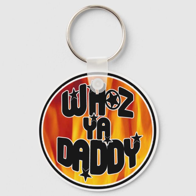 WHOZ YA DADDY Keychain! Key Ring (Front)