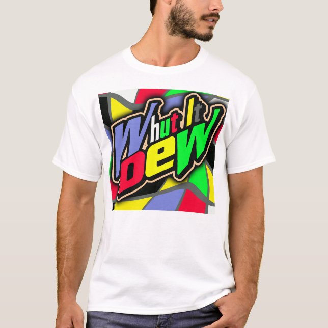 Whut It Dew? -- T-Shirt (Front)