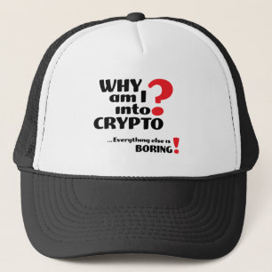 Why Am I Into Crypto - Trucker Hat