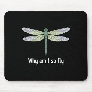 Why am i so fly funny dragonfly saying mouse mat