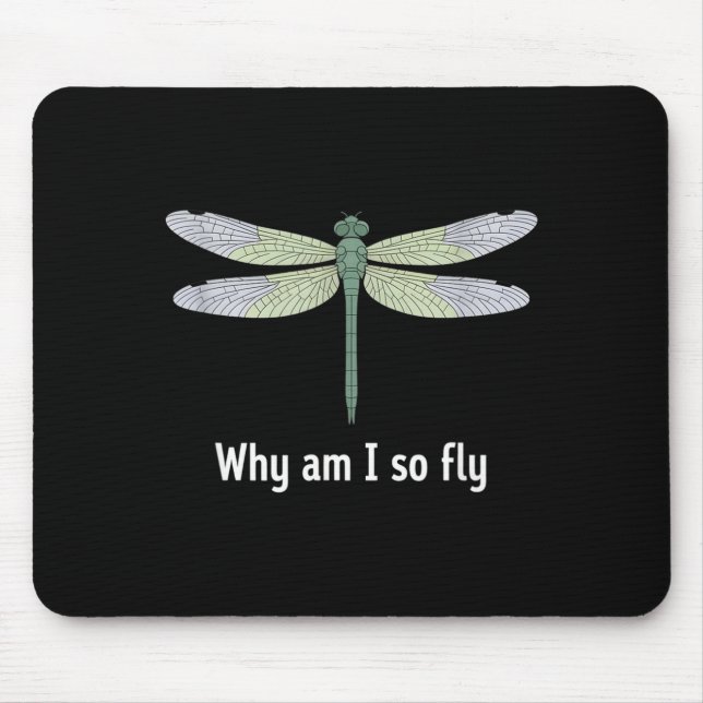 Why am i so fly funny dragonfly saying  mouse mat (Front)