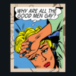 "Why Are All the Good Men Gay?" Poster<br><div class="desc">Add a touch of retro humour to your decor with this poster having some fun with vintage romance comic books!</div>