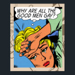 "Why Are All the Good Men Gay?" Poster<br><div class="desc">Add a touch of retro humour to your decor with this poster having some fun with vintage romance comic books!</div>