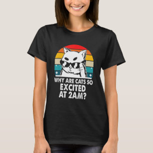 Why are Cats Excited at 2am Cat   Kitten Humour T-Shirt