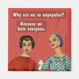 Why are we so unpopular? magnet