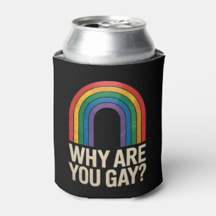 Why Are You Gay Funny Rainbow LGBTQ Pride Ally Can Cooler