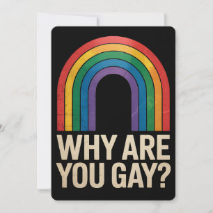 Why Are You Gay Funny Rainbow LGBTQ Pride Ally Invitation