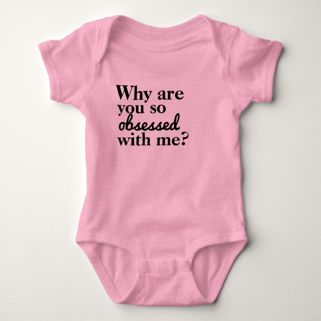 Why Are You So Obsessed With Me? Baby Bodysuit (Front)