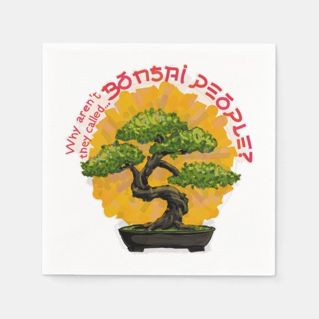 Why aren't they called Bonsai People? Napkin (Front)