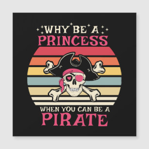Why be a Princess when you can be a Pirate