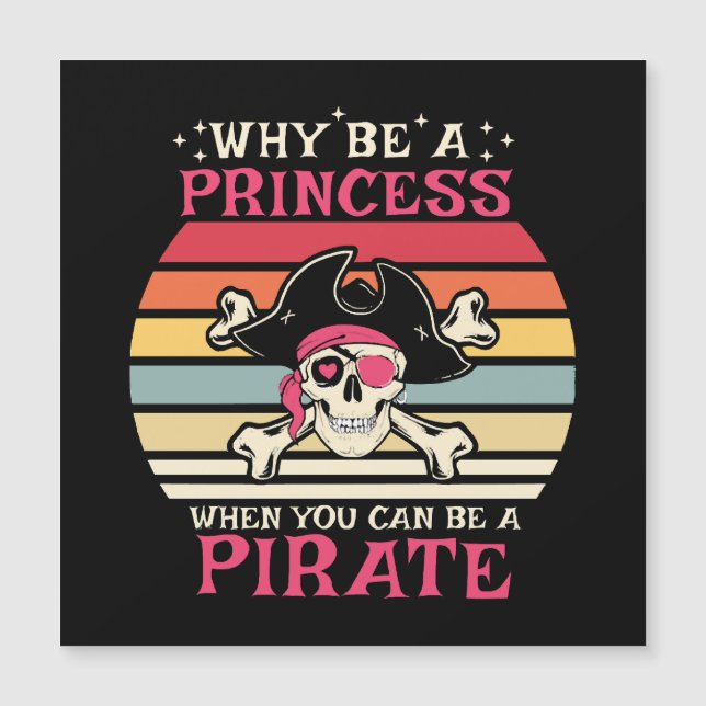 Why be a Princess when you can be a Pirate (Front)