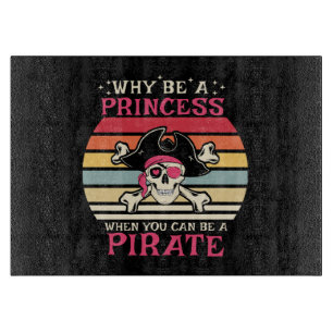 Why be a Princess when you can be a Pirate Cutting Board
