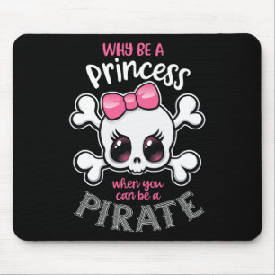 Why Be A Princess When You Can Be A Pirate Girl Wo Mouse Mat
