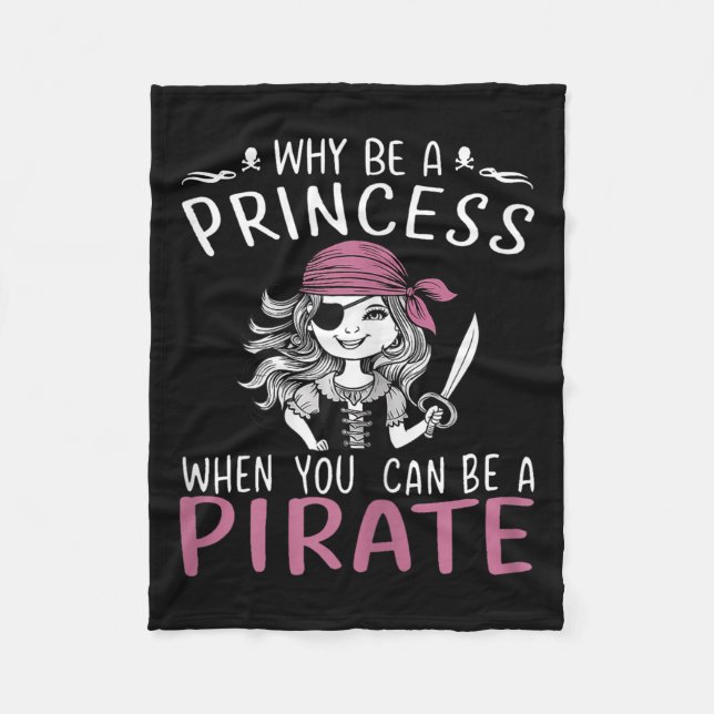 Why Be A Princess When You Can Be A Pirate Hallowe Fleece Blanket (Front)