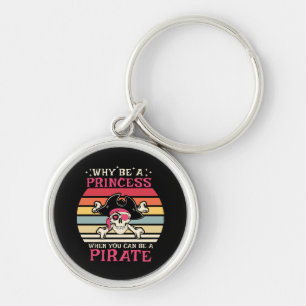Why be a Princess when you can be a Pirate Key Ring