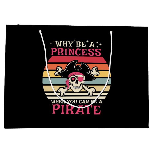 Why be a Princess when you can be a Pirate Large Gift Bag (Back)
