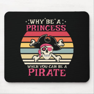 Why be a Princess when you can be a Pirate Mouse Mat