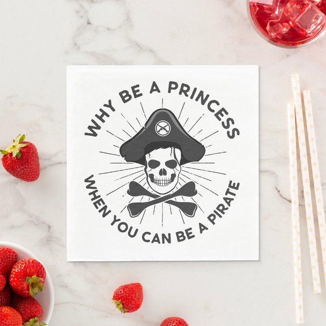 Why Be A Princess When You Can Be A Pirate Napkin (Creator Uploaded)