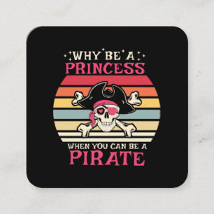 Why be a Princess when you can be a Pirate Square Business Card