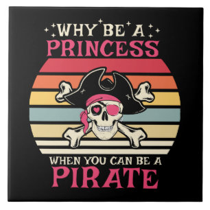 Why be a Princess when you can be a Pirate Tile