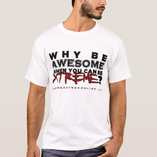 Why be Awesome.... (white) T-Shirt